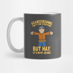 Scarecrowing Everyone Hay In My Jeans Mug